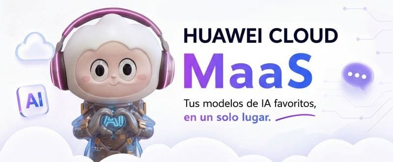 Huawei Cloud MaaS — tus modelos de IA favoritos, en un solo lugar